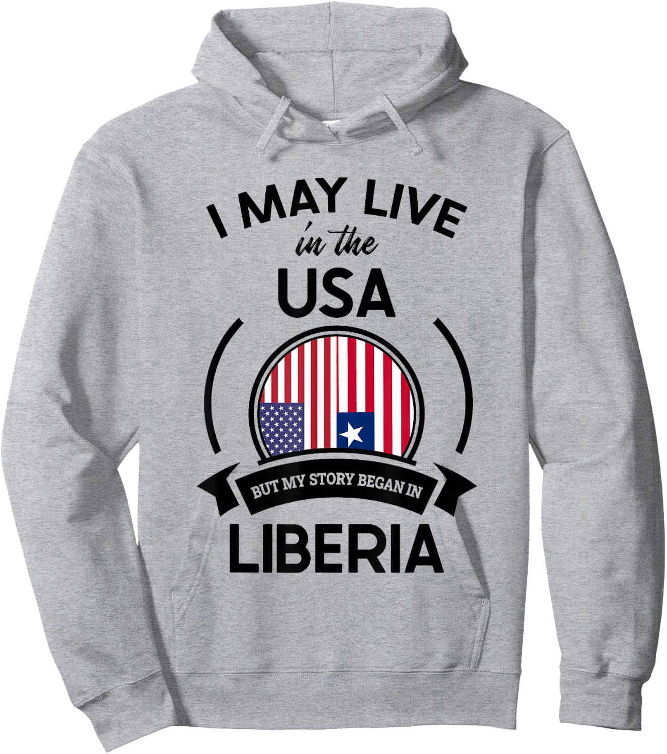 May Live In The USA But My Story Began In Liberia Flag Gift Hoodie - Hoodie | Ash