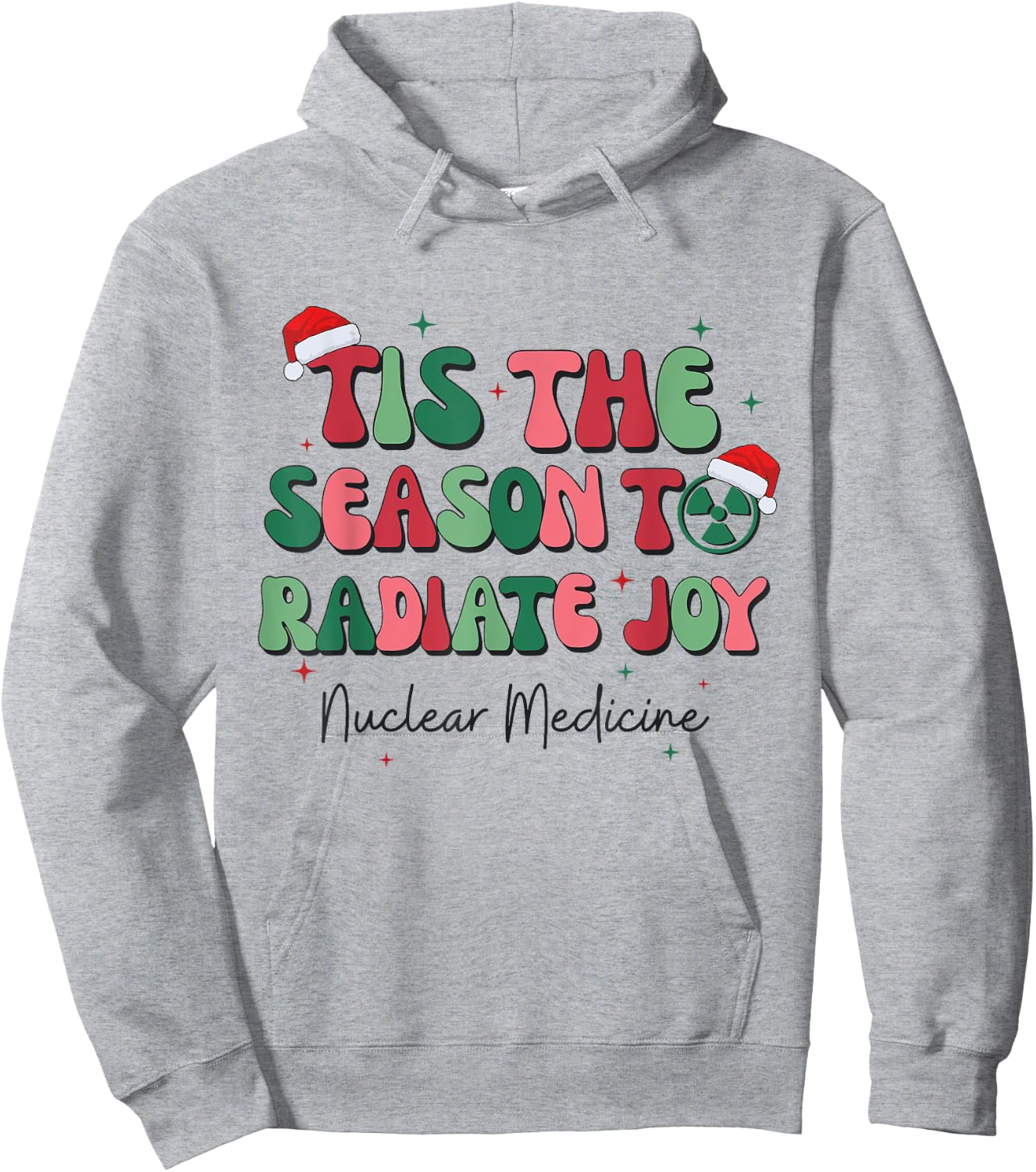 Tis The Season To Radiate Joy Nuclear Medicine Christmas NMT Hoodie - Hoodie | Ash