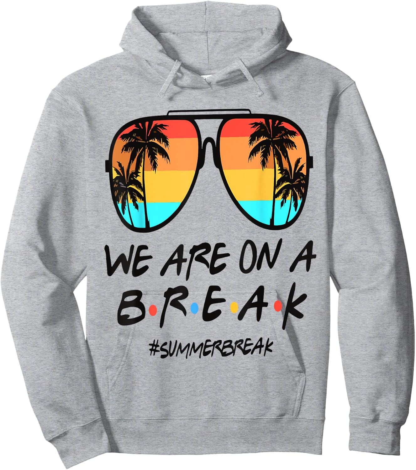 We're On A Break Teacher Off Duty Last Day Of School Summer Hoodie - Hoodie | Ash
