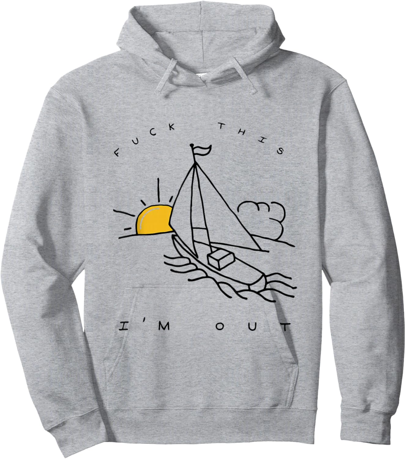 Fuck This I'm Out Summer Sailing Hoodie - Hoodie | Ash