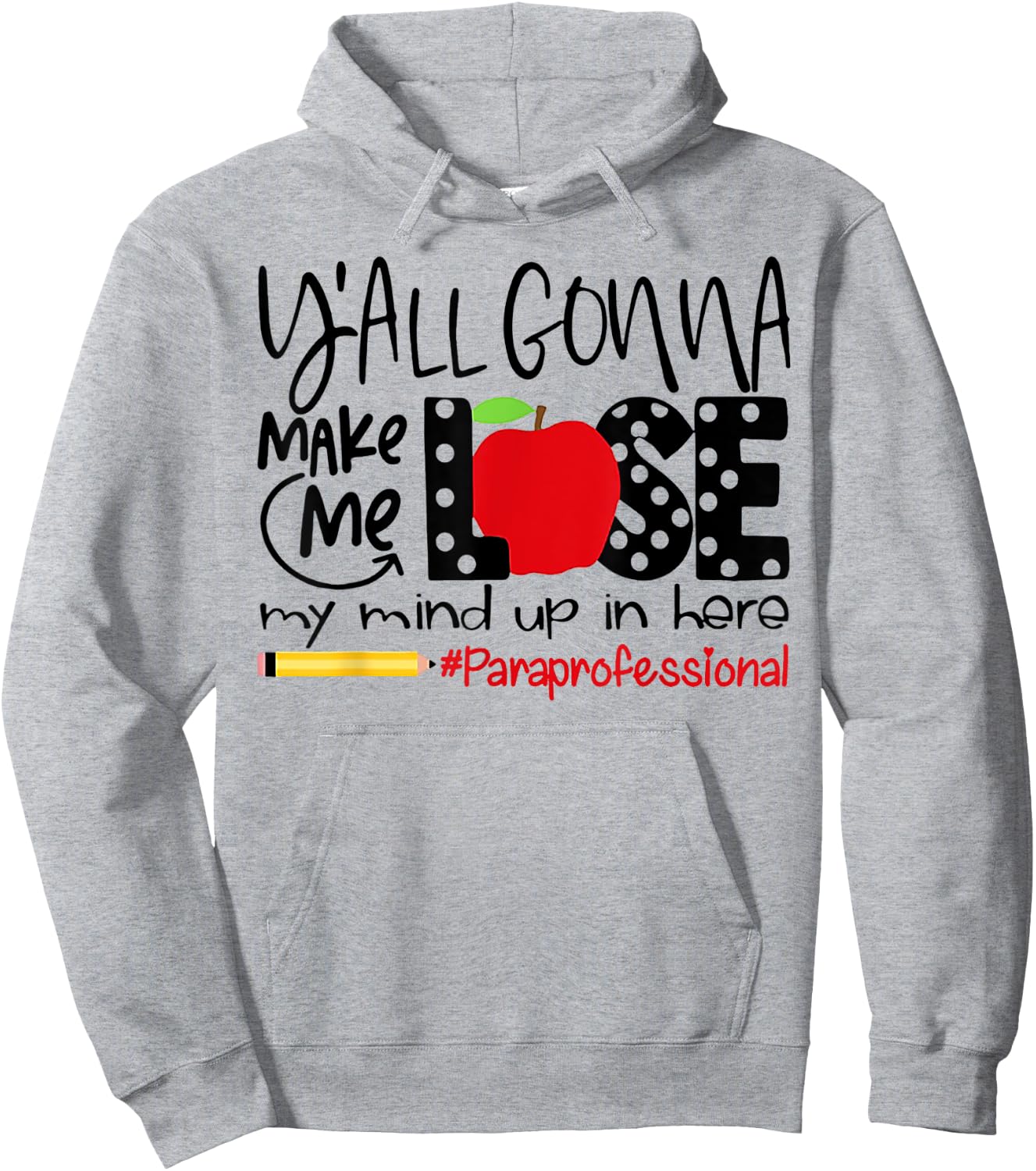 Y'all Gonna Make Me Lose My Mind Up Here Paraprofessional Hoodie - Hoodie | Ash