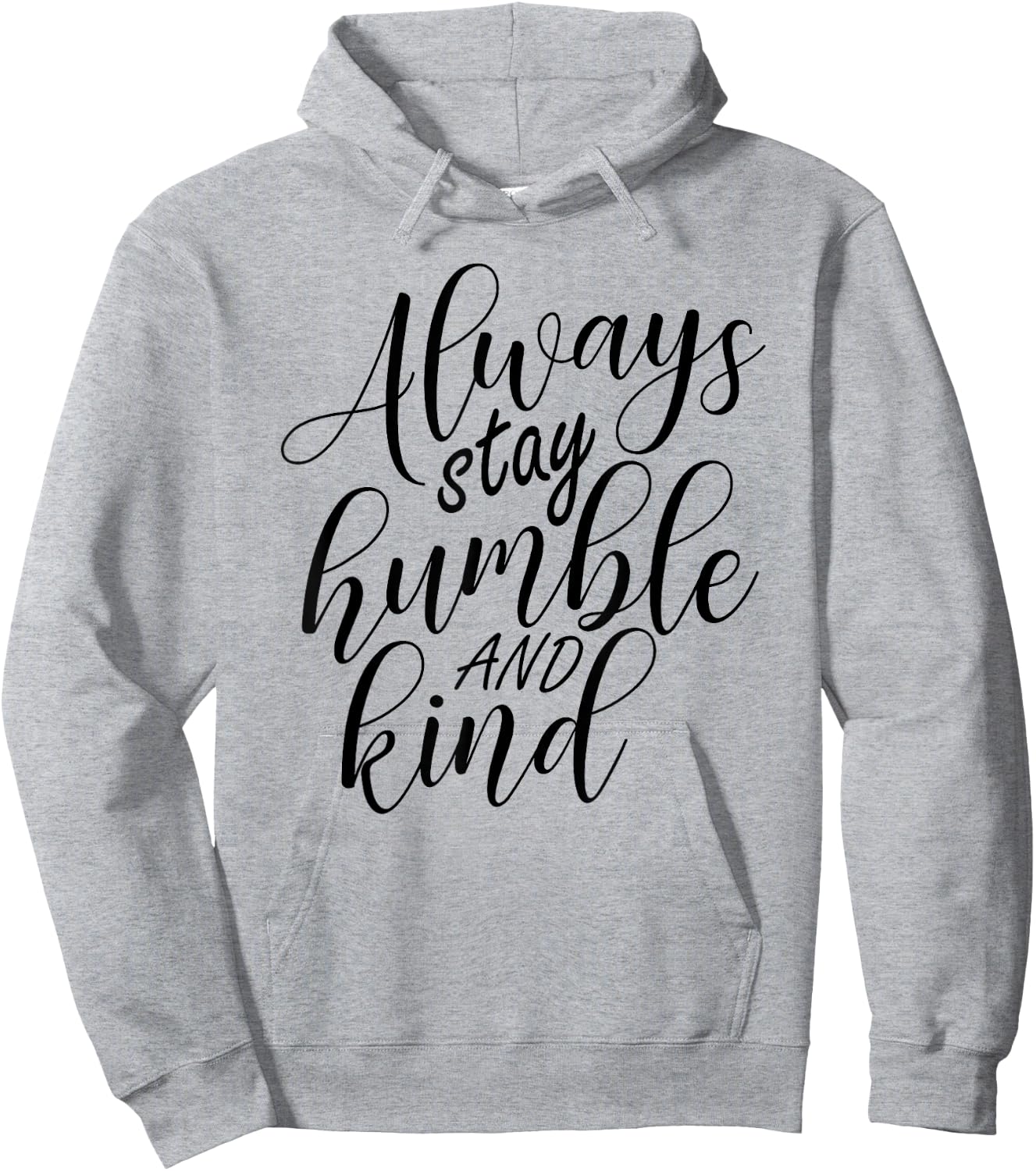 Always stay humble and kind Hoodie - Hoodie | Ash