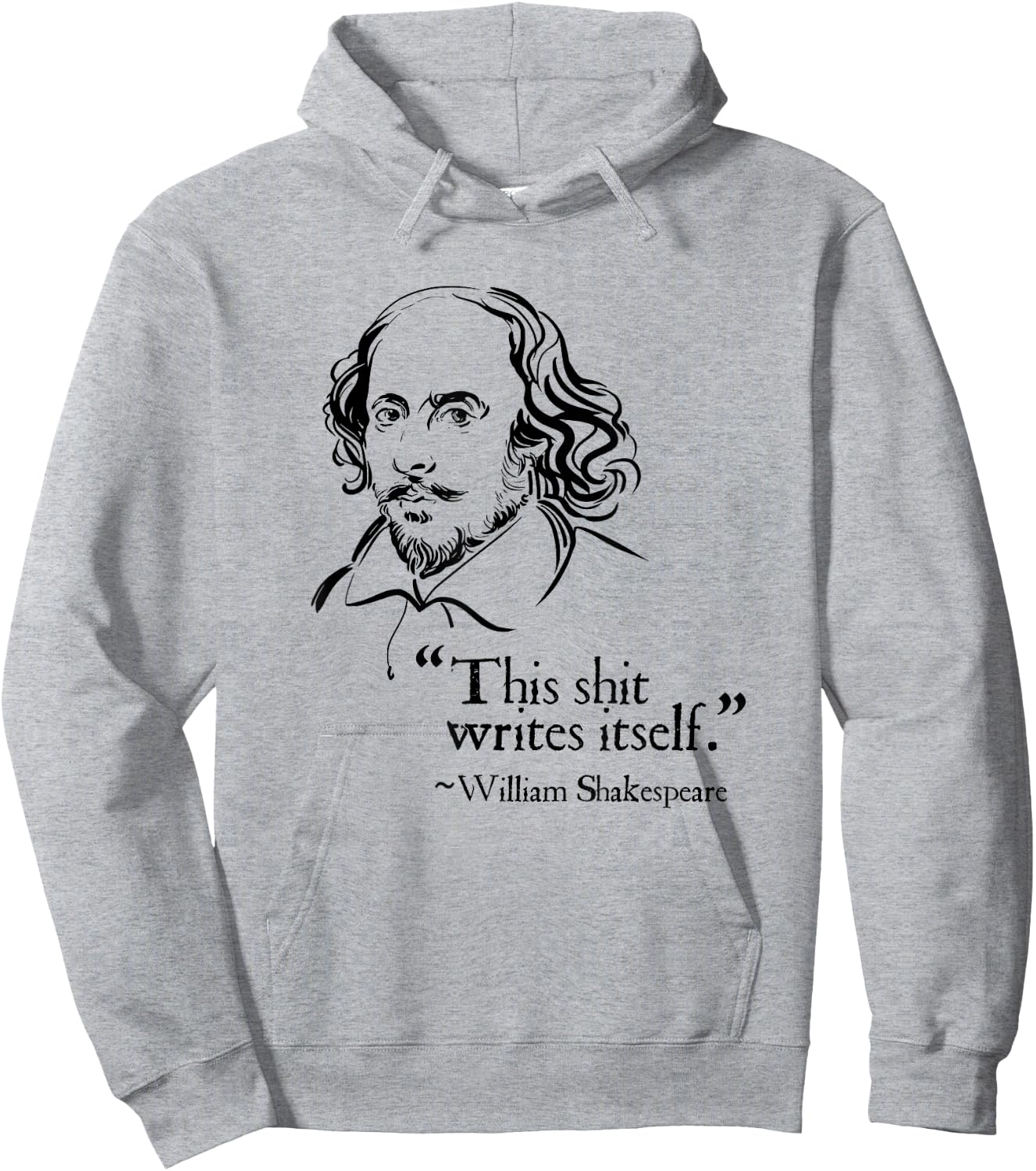Shakespeare Faux Quote | This Shit Writes Itself Funny Lit Hoodie - Hoodie | Ash