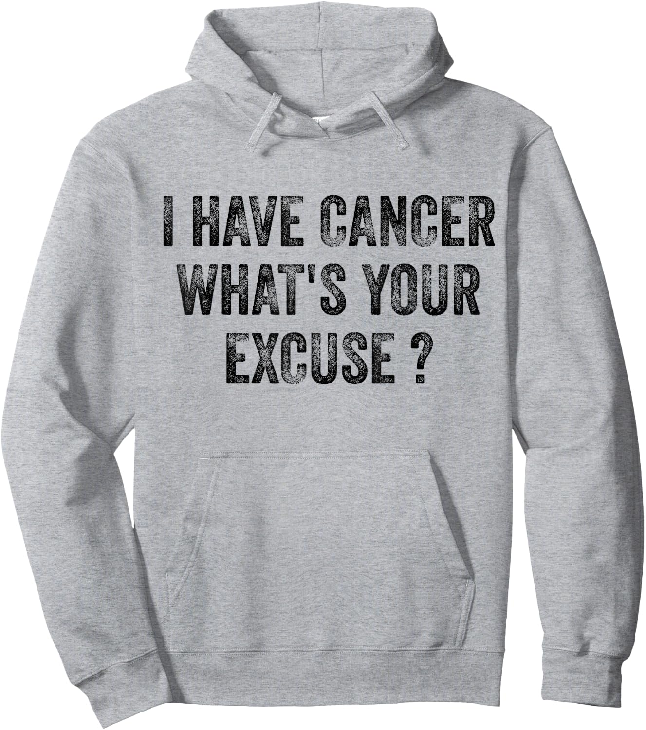 I Have Cancer What's Your Excuse Hoodie - Hoodie | Ash
