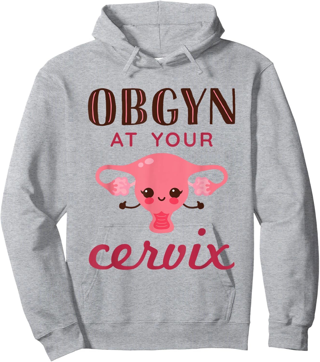 OBGYN At Your Cervix Funny Obstetrician Obstetrics Doctor Hoodie - Hoodie | Ash
