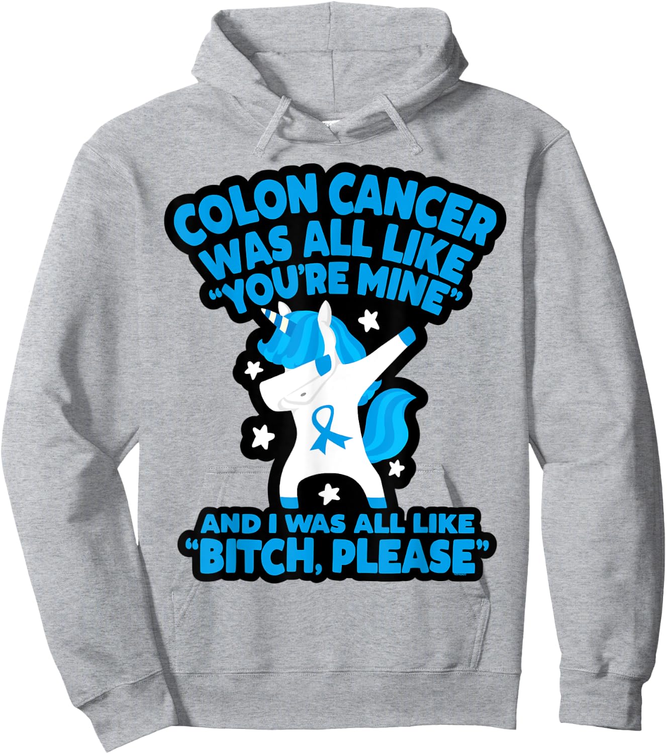 Colon Cancer Bitch Please Quote Funny Unicorn Hoodie - Hoodie | Ash