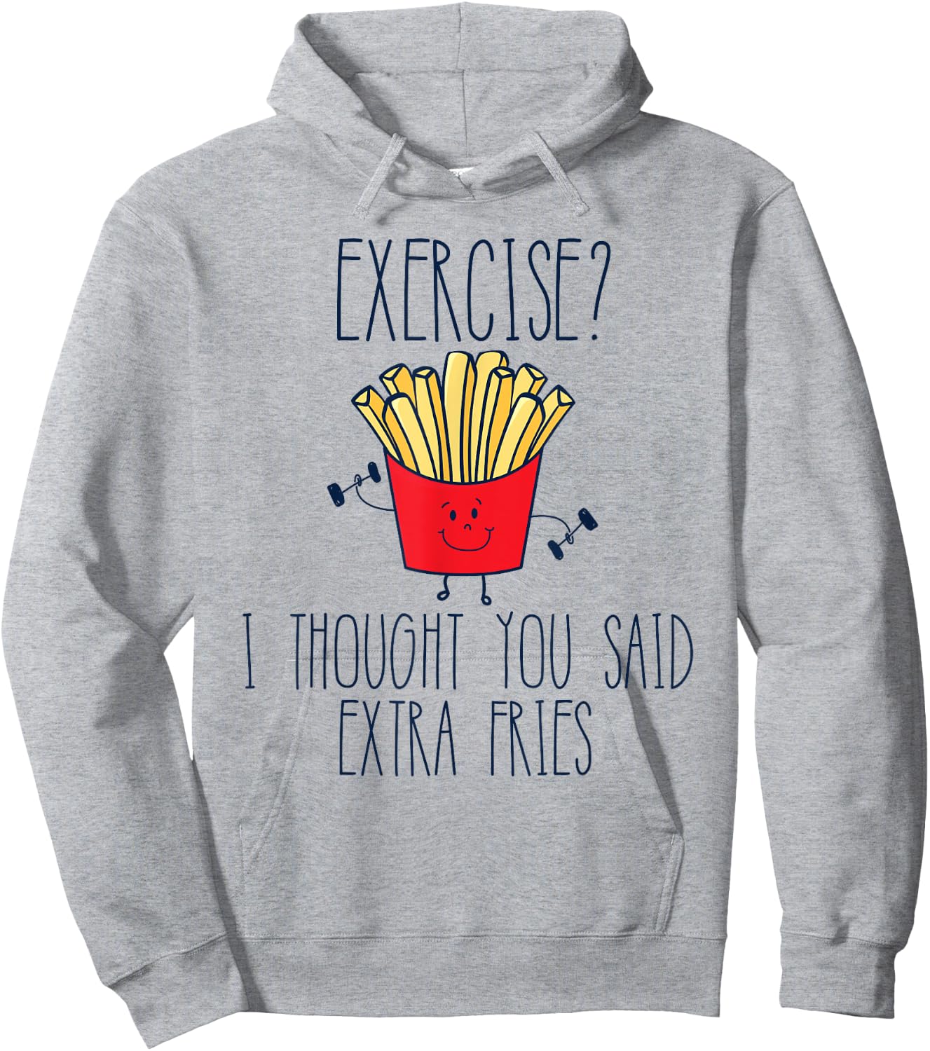 Funny Workout Gym Exercise I Thought You Said Extra Fries Hoodie - Hoodie | Ash