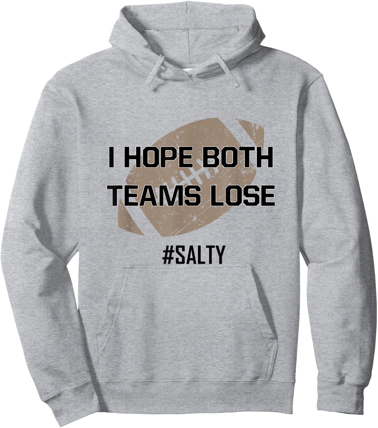 I Hope Both Teams Lose #Salty for the Football Game Win Hoodie - Hoodie | Ash