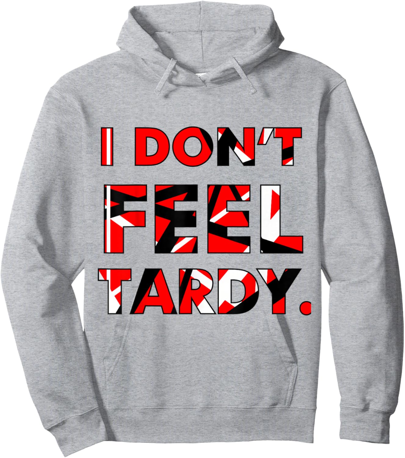 I Don't Feel Tardy Shirt Women Hoodie - Hoodie | Ash