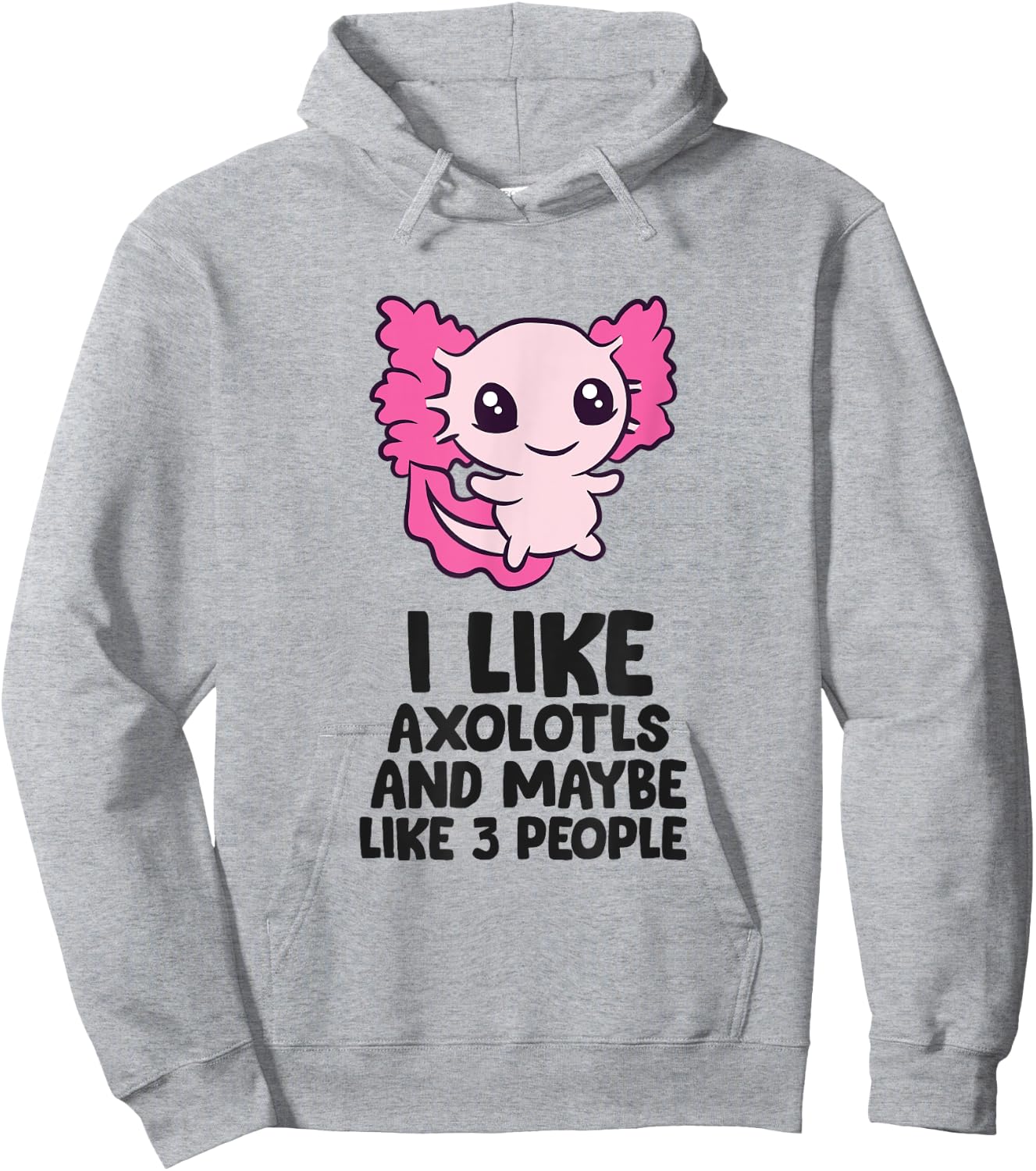 I Like Axolotls And Maybe Like 3 People Baby Axolotl Hoodie - Hoodie | Ash