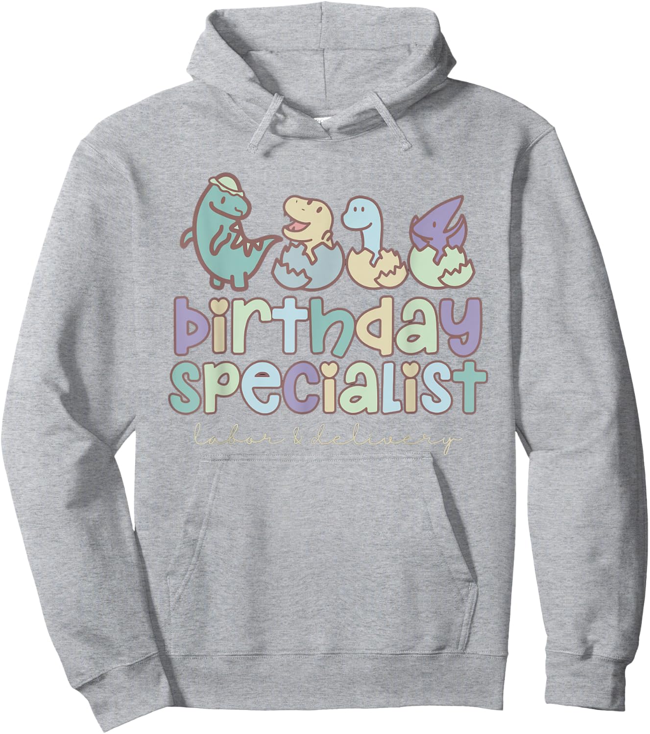 Women Birthday Specialist Dinosaurs Labor and Delivery Nurse Hoodie - Hoodie | Ash