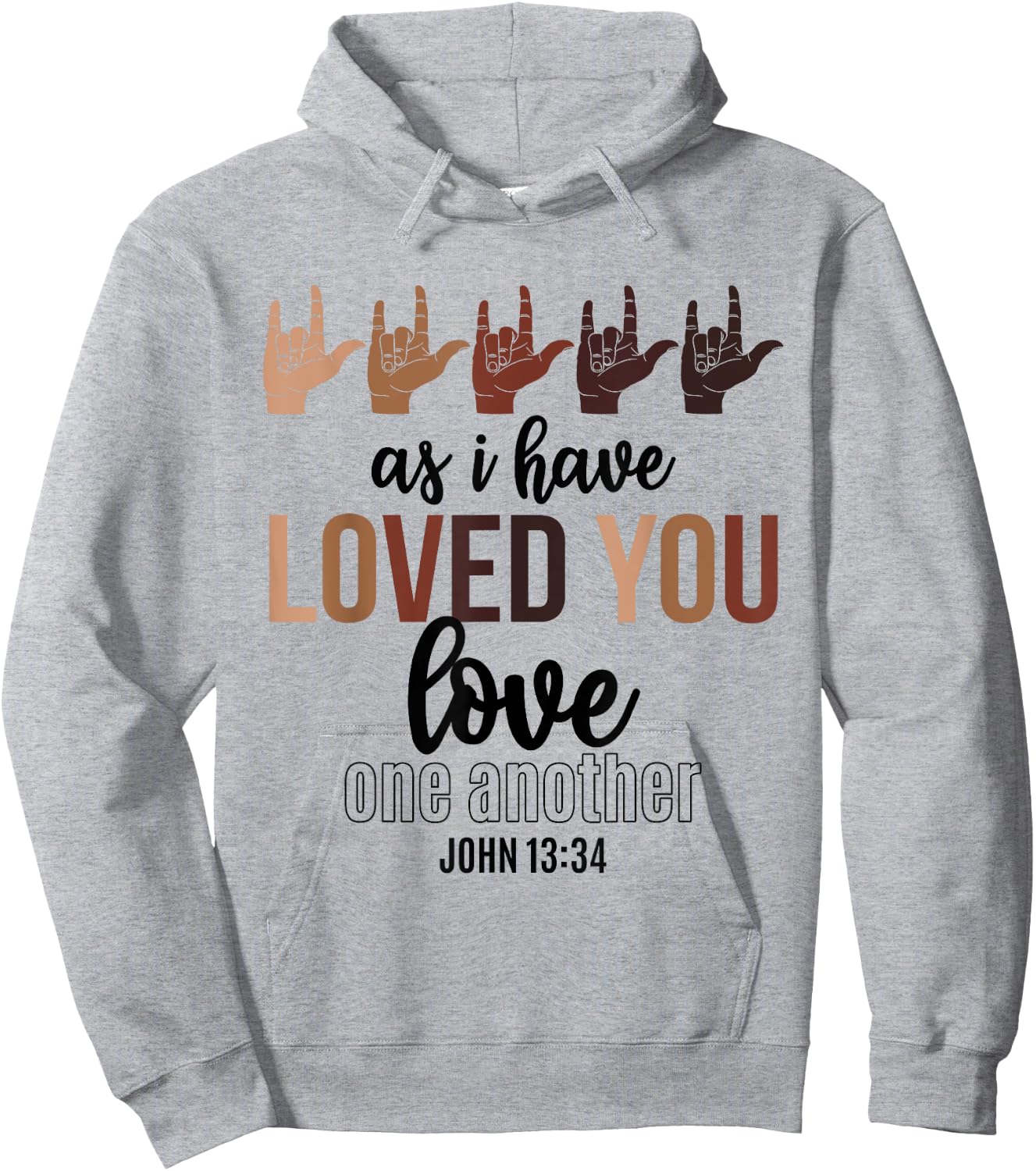 As I Have Loved You Love One Another John 13 34 End Racism Hoodie - Hoodie | Ash