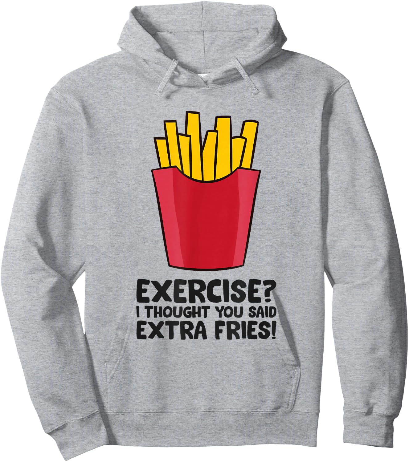 Exercise? I thought you said extra fries Hoodie - Hoodie | Ash