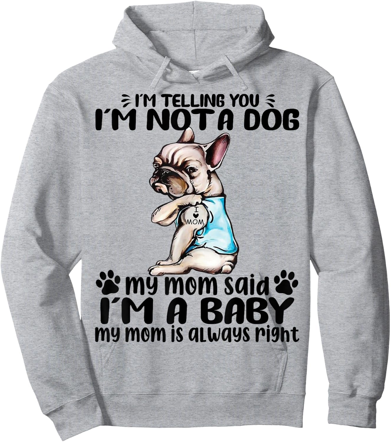 Frenchie I'm Telling You I'm Not A Dog My Mom Said Women Hoodie - Hoodie | Ash