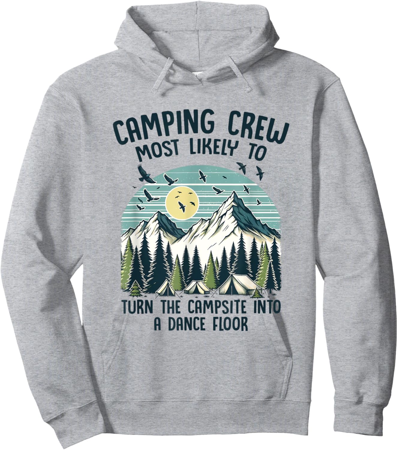 Camping Crew Most Likely To Turn The Campsite Dance Floor Hoodie - Hoodie | Ash