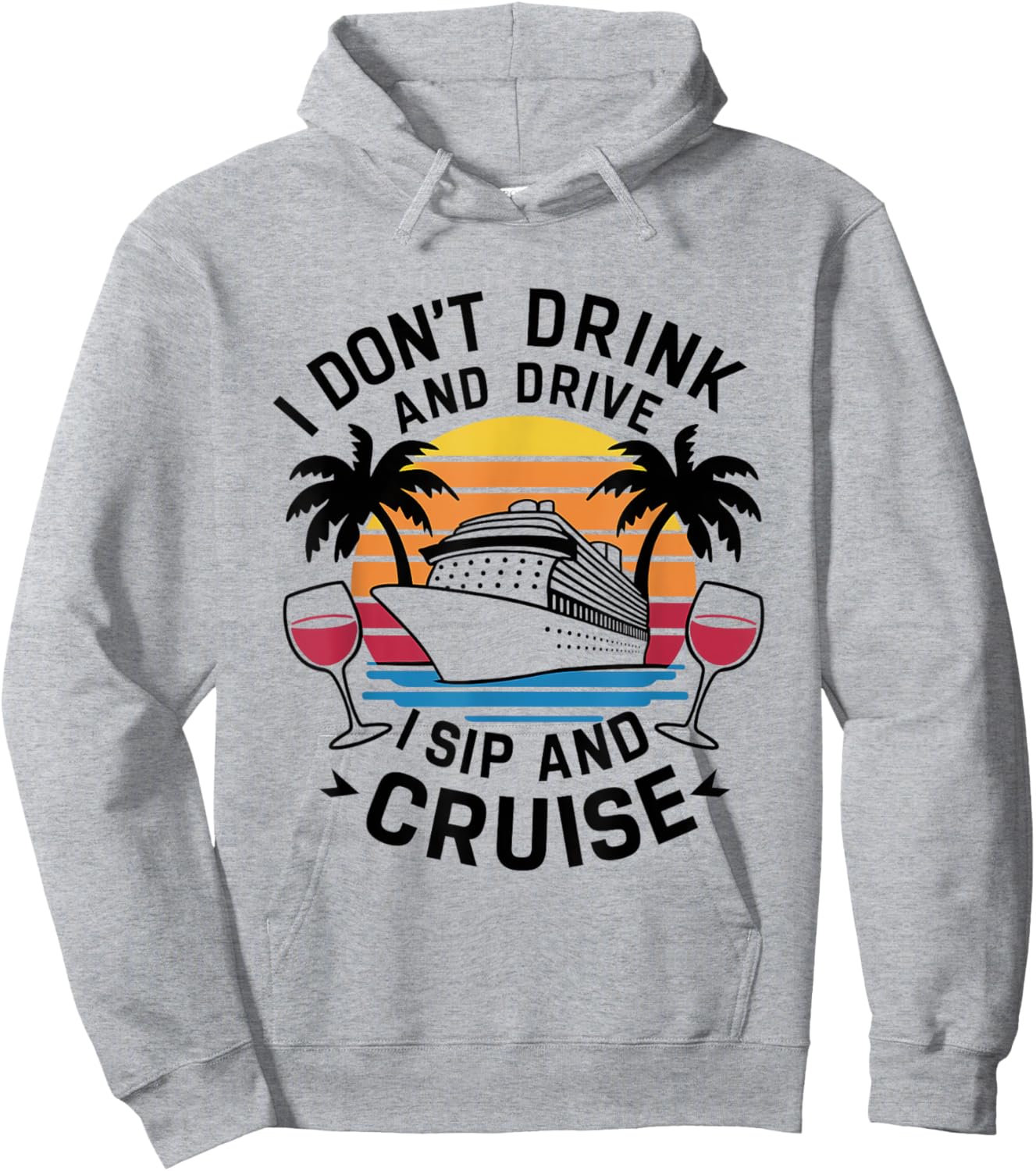 I Don't Drink and Drive I Sip and Cruise, Cruising Holiday Hoodie - Hoodie | Ash