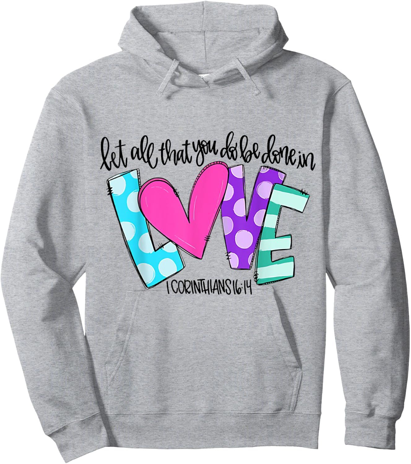 Let All That You Do Be Done In Love Hoodie - Hoodie | Ash