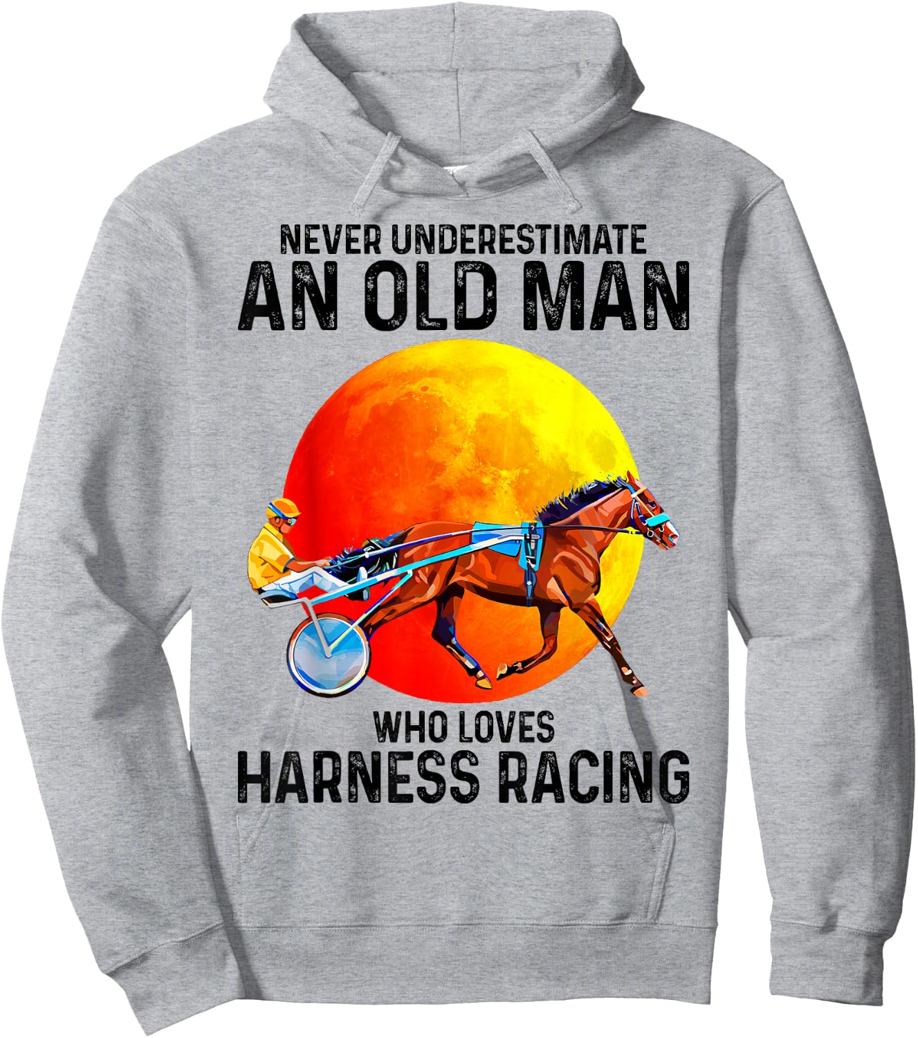 Never underestimate an old man who loves harness racing Hoodie - Hoodie | Ash