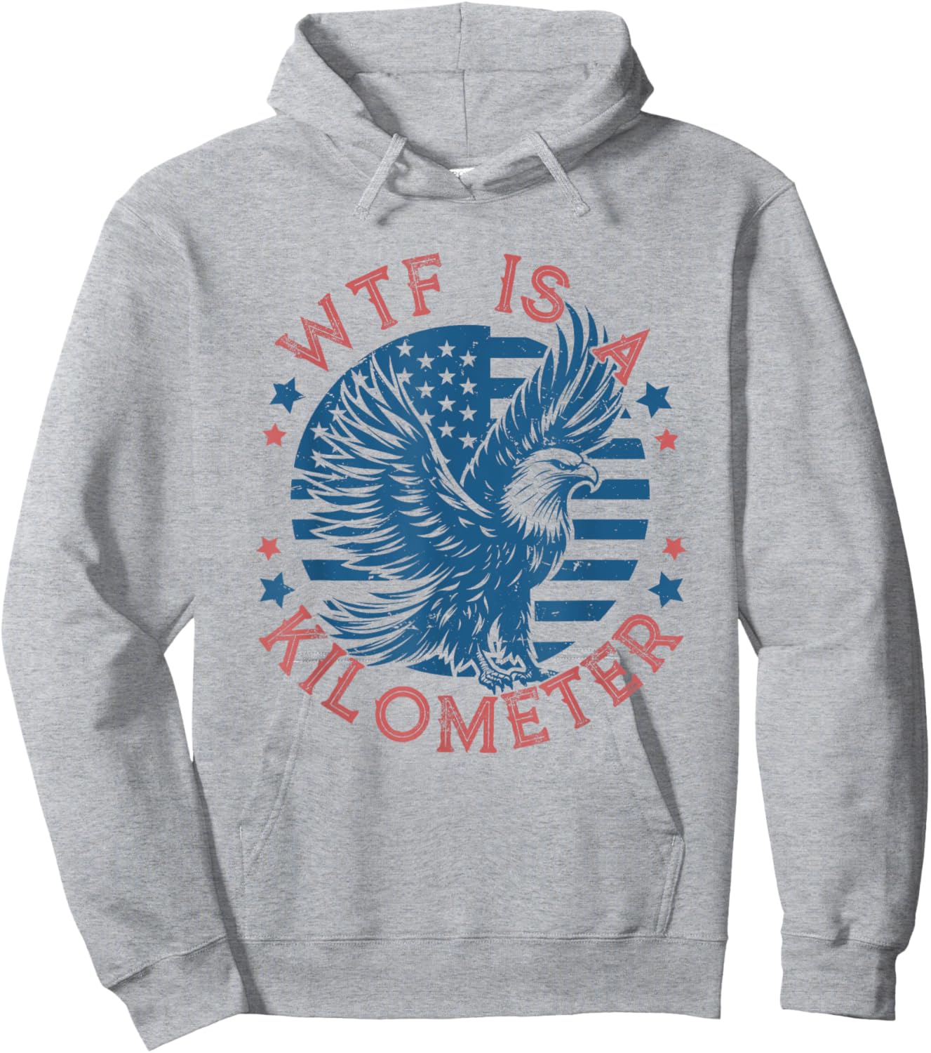 WTF Is a Kilometer Eagle USA Flag Funny Patriotic July 4th Hoodie - Hoodie | Ash