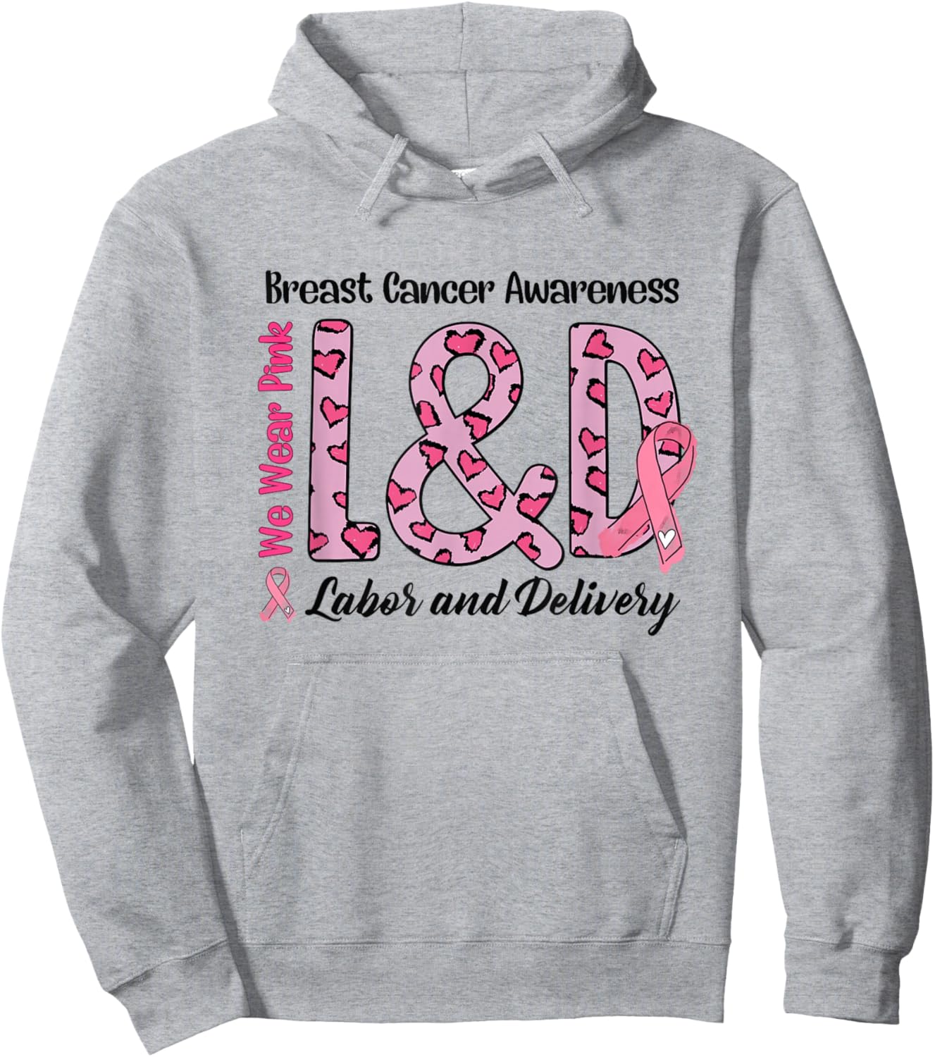 Breast Cancer Awareness Labor and Delivery We Wear Pink L&D Hoodie - Hoodie | Ash