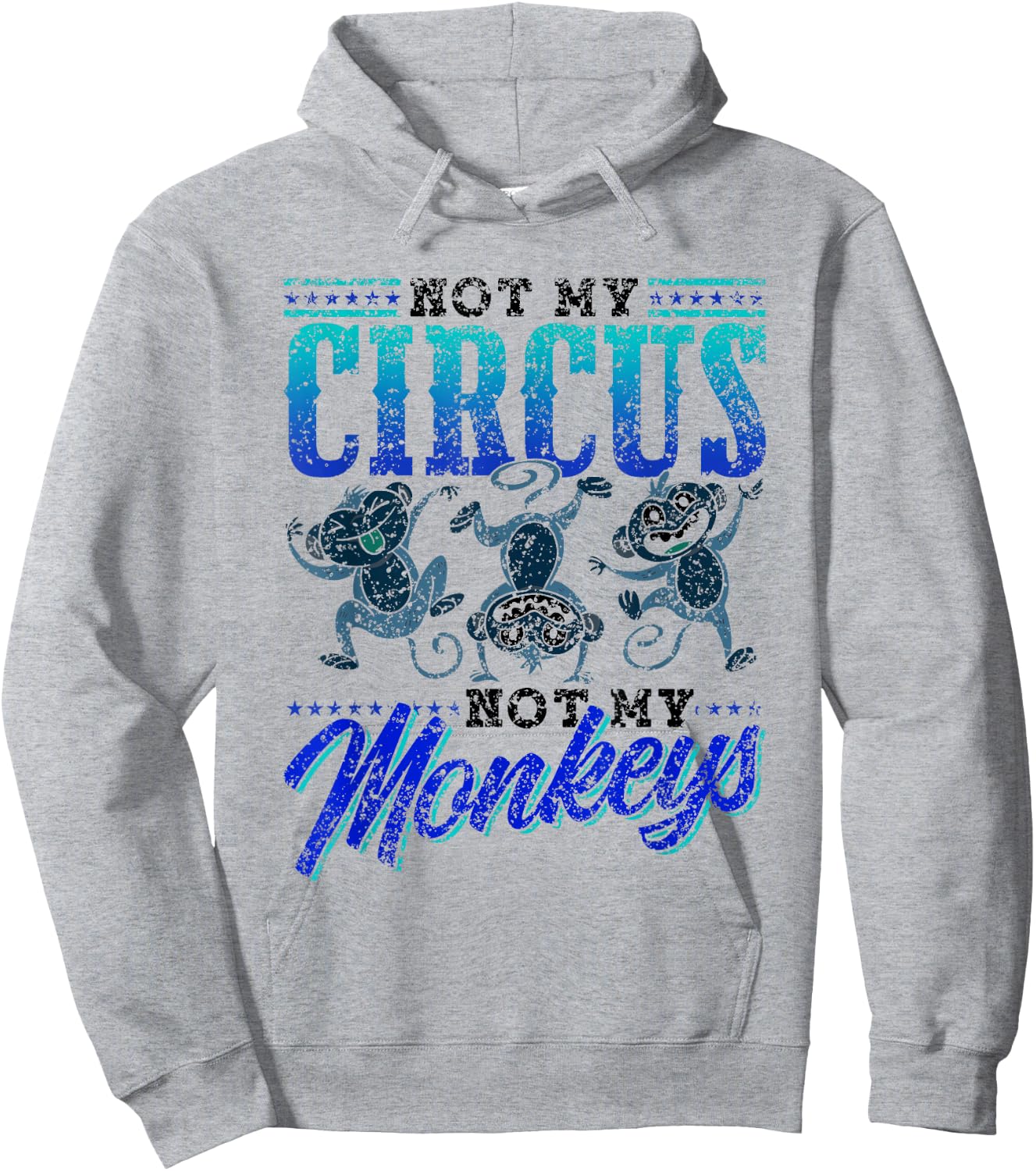 Not My Circus Not My Monkeys Saying Monkey Lover Animal Hoodie - Hoodie | Ash
