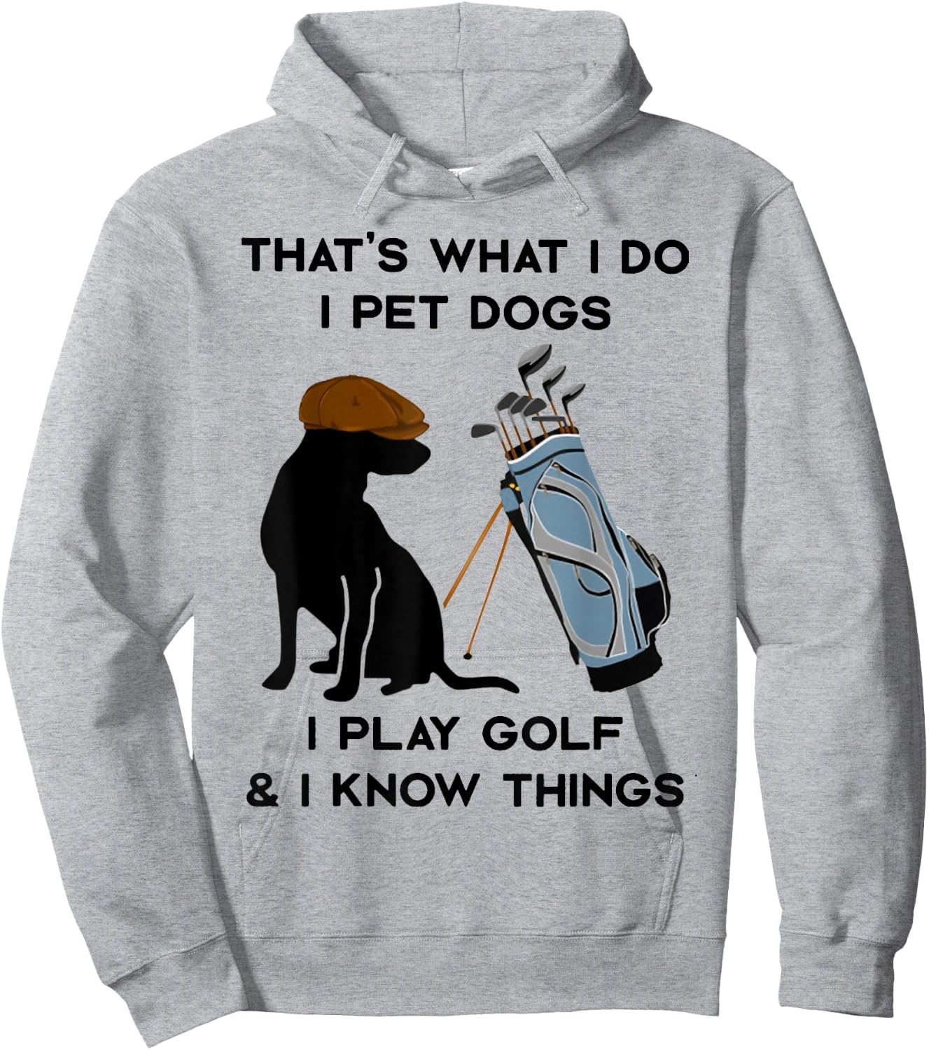 That's What I Do I Pet Dogs I Play Golf and I Know Things Hoodie - Hoodie | Ash