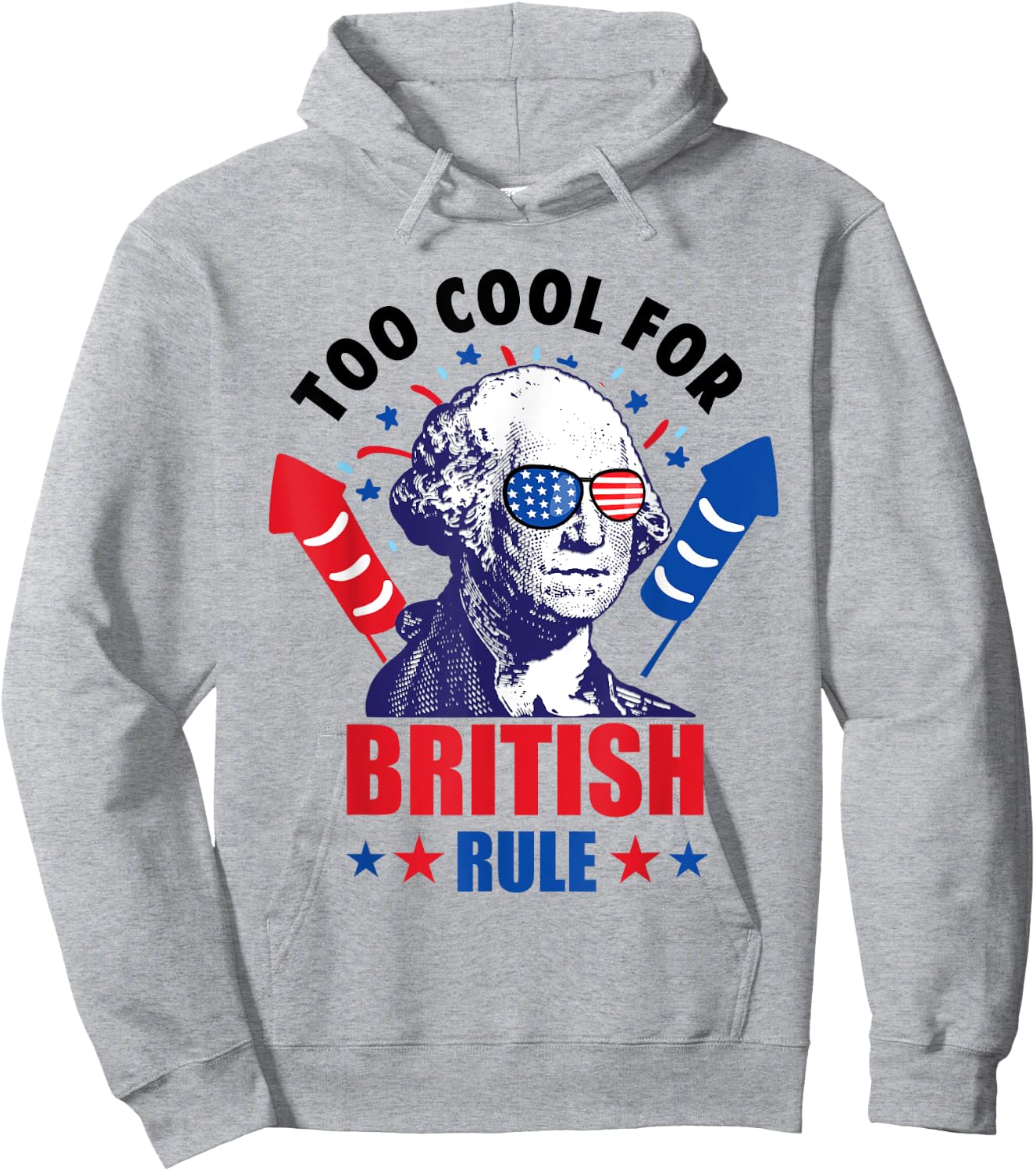 Too Cool For British Rule George Washington Fun 4th Of July Hoodie - Hoodie | Ash