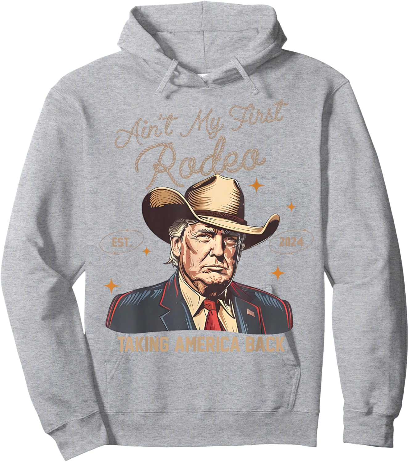 Aint My First Rodeo Western Cowboy Funny Trump Shirt 2024 Hoodie - Hoodie | Ash