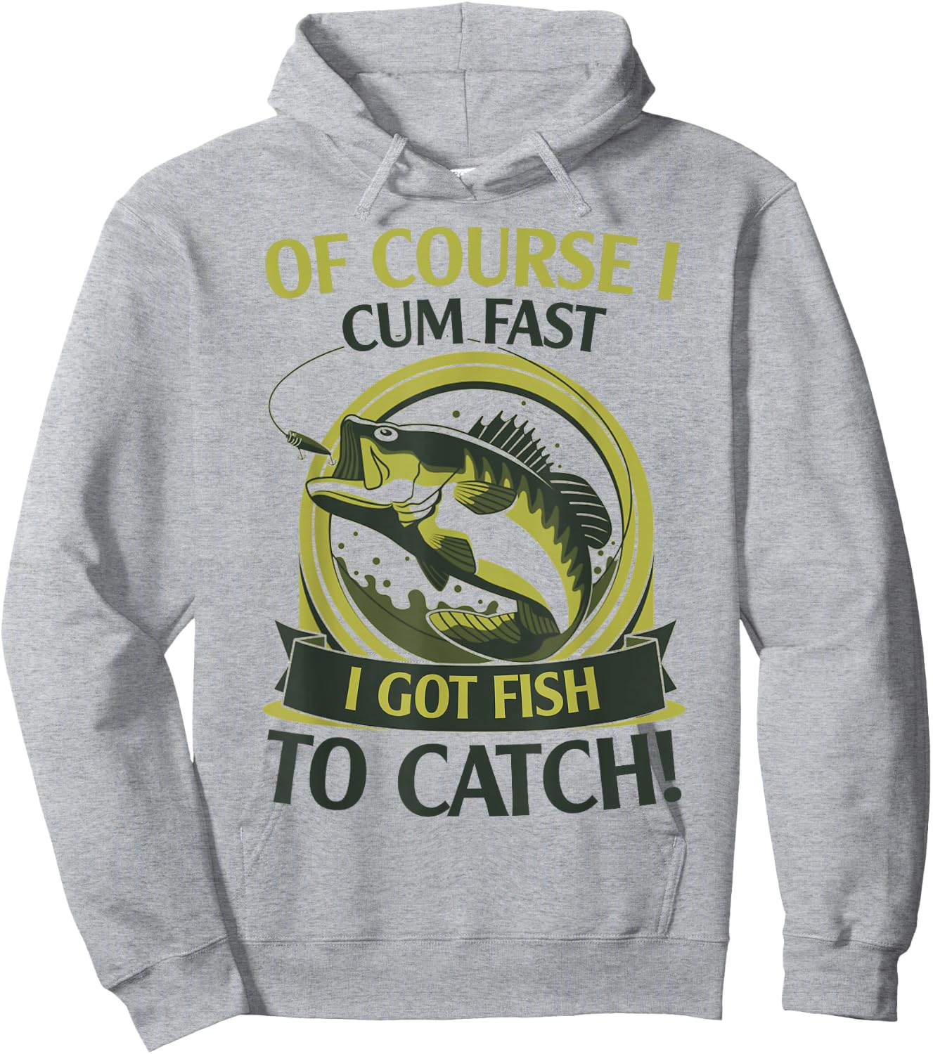 Of Course I Cum Fast I Got Fish To Catch Fish Fisher Gift Hoodie - Hoodie | Ash