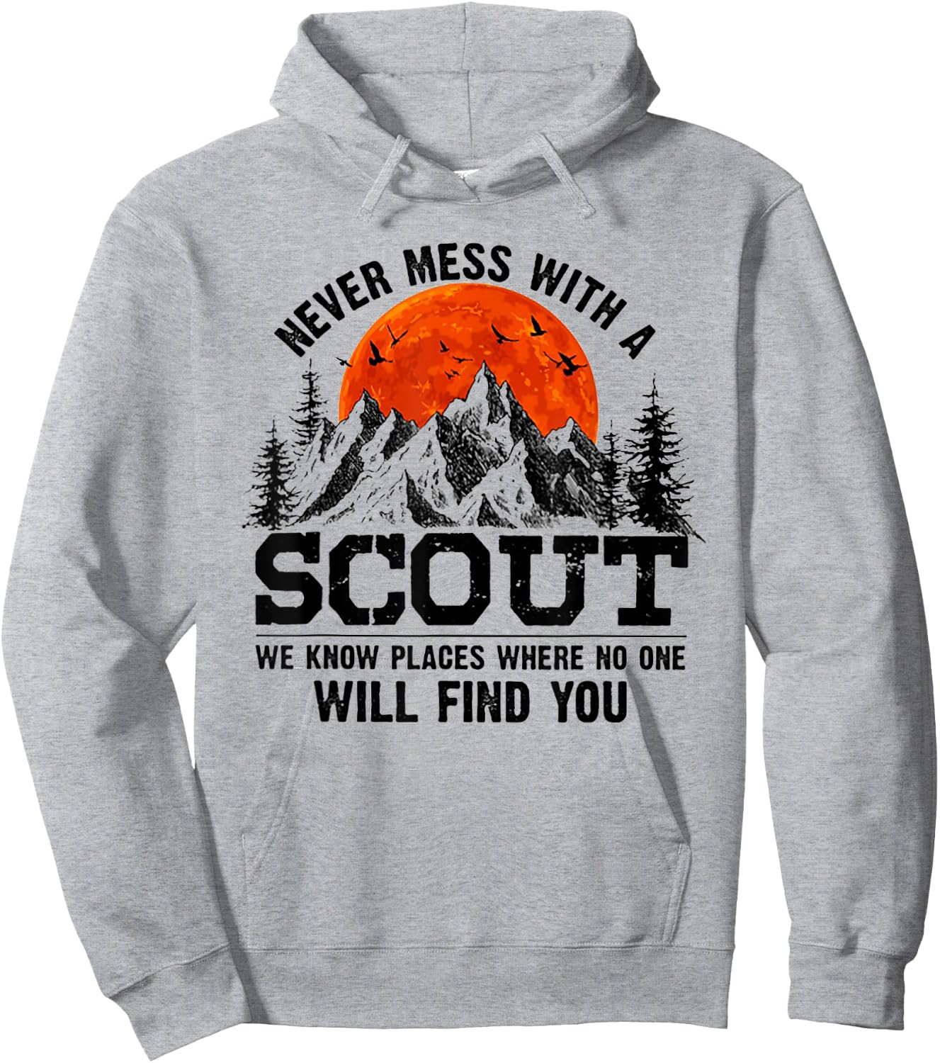 Never Mess With A Scout We Know Places Where No One Hoodie - Hoodie | Ash