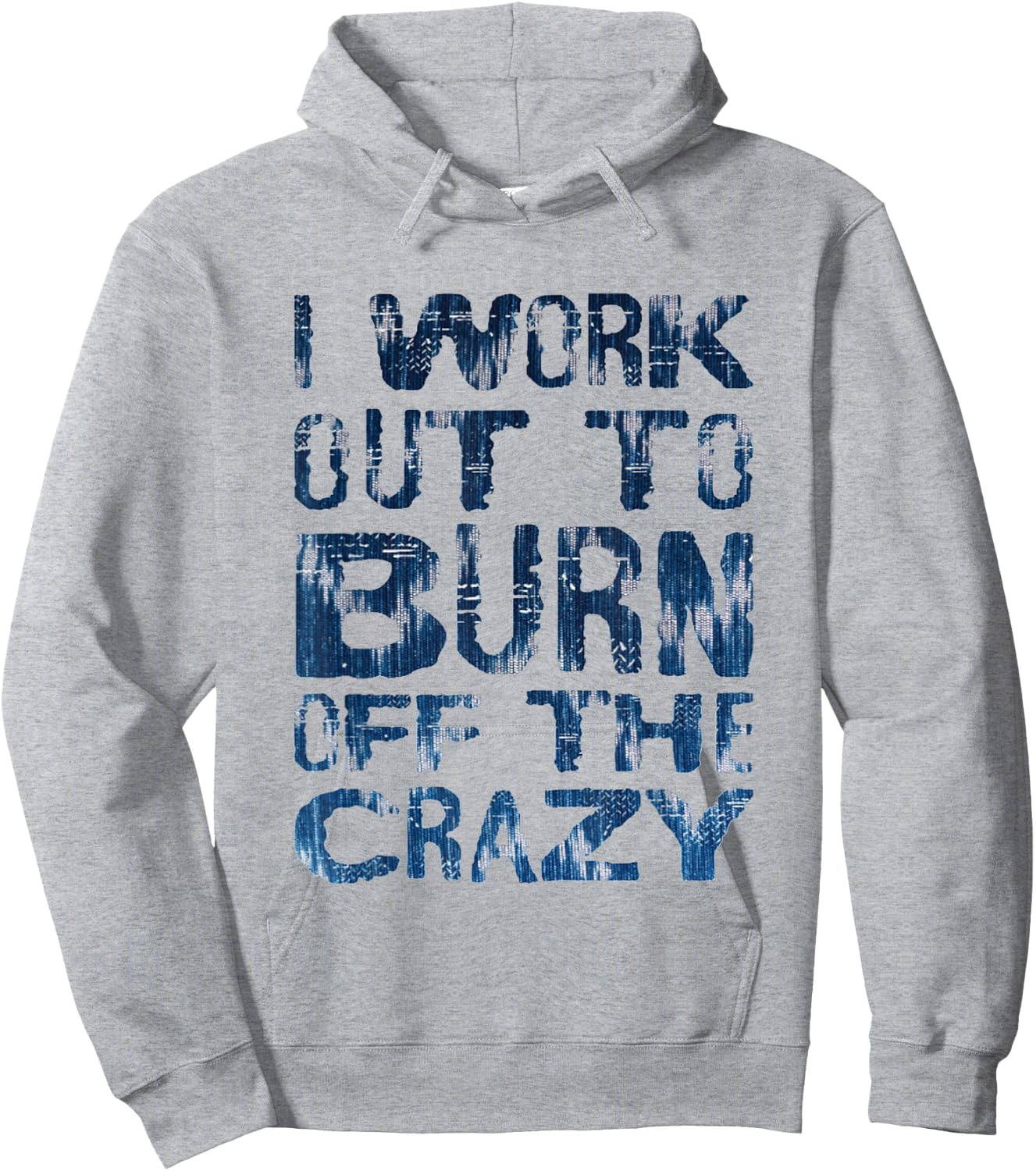 I Workout To Burn Off The Crazy Funny Workout Motivational Hoodie - Hoodie | Ash