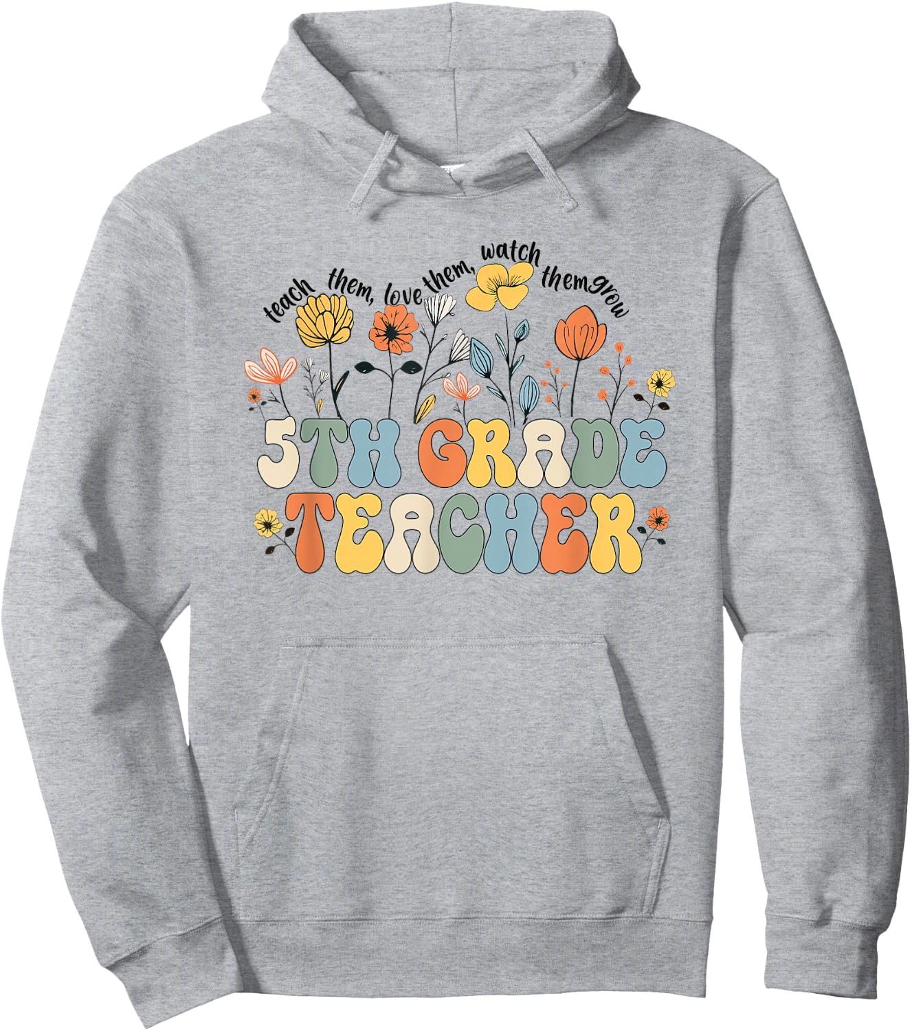 5th Fifth Grade Teacher Appreciation Teaching Wildflowers Hoodie - Hoodie | Ash