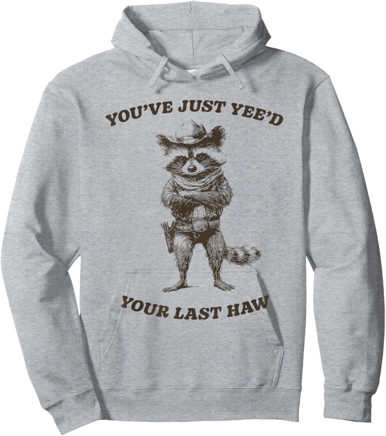 You’ve Yee’d Your Last Haw Funny Cowboy Raccoon Hoodie - Hoodie | Ash