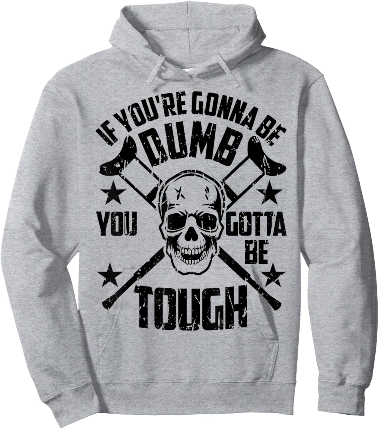 Vintage If You're Gonna Be Dumb You Gotta Be Tough Hoodie - Hoodie | Ash