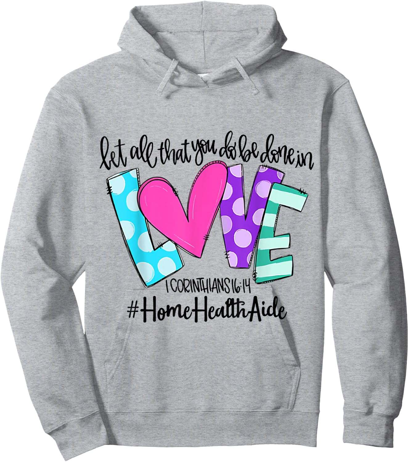 Let All That You Do Be Done In Love Home Health Aide Hoodie - Hoodie | Ash