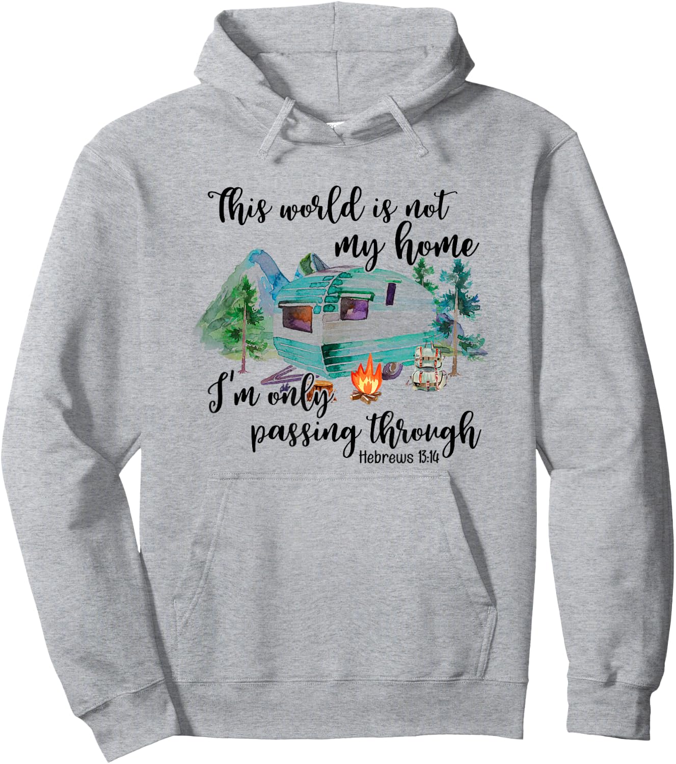 This World Is Not My Home I'm Only Passing Camping Camper Hoodie - Hoodie | Ash