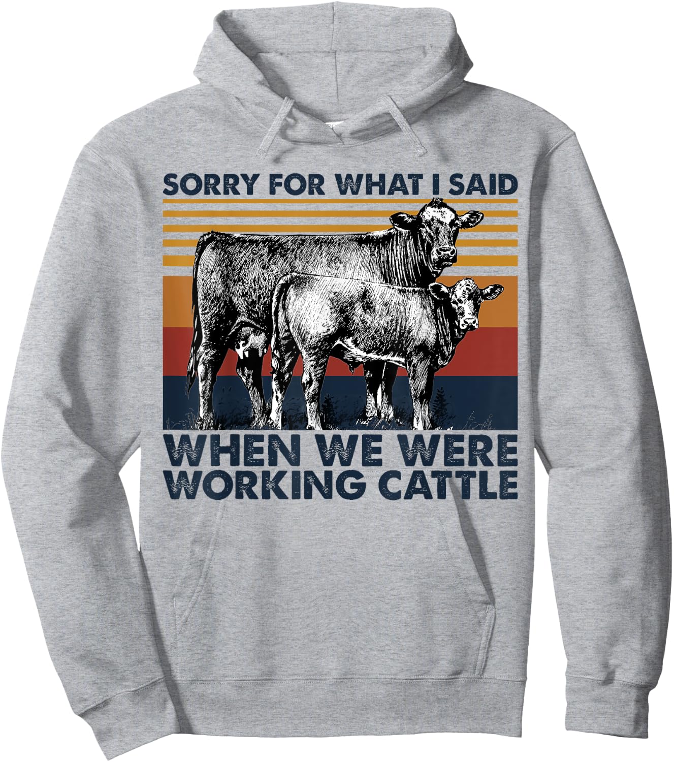 Sorry For What I Said When We Were Working Cattle Hoodie - Hoodie | Ash
