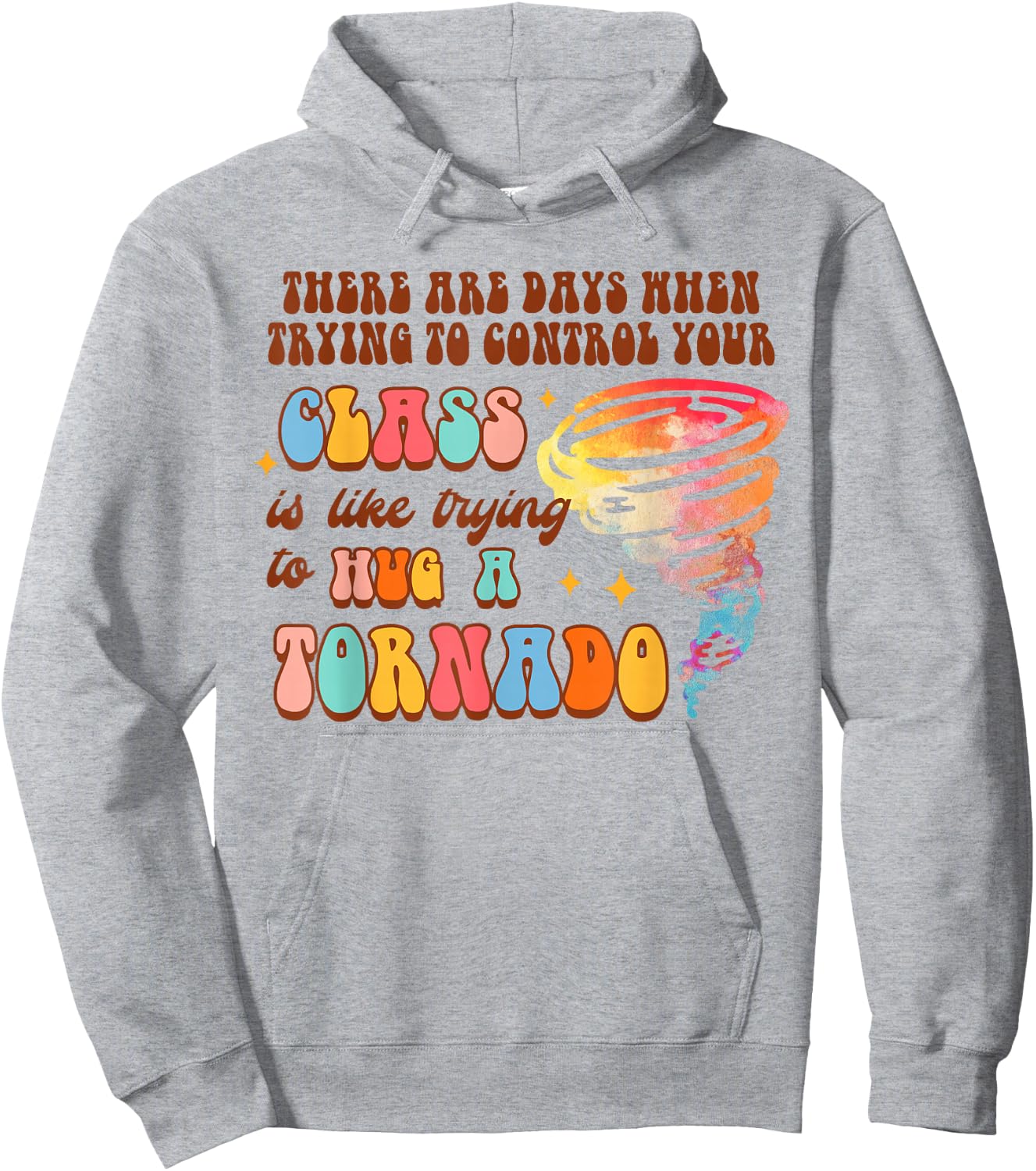 Funny Teacher Control Your Class Trying To Hug A Tornado Hoodie - Hoodie | Ash