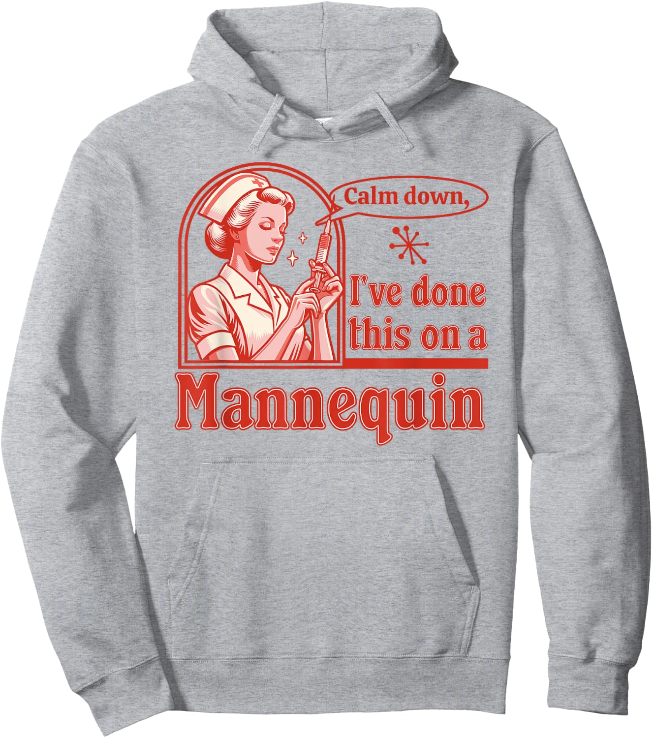 Calm Down I've Done This on a Mannequin - Funny Nurse Retro Hoodie - Hoodie | Ash