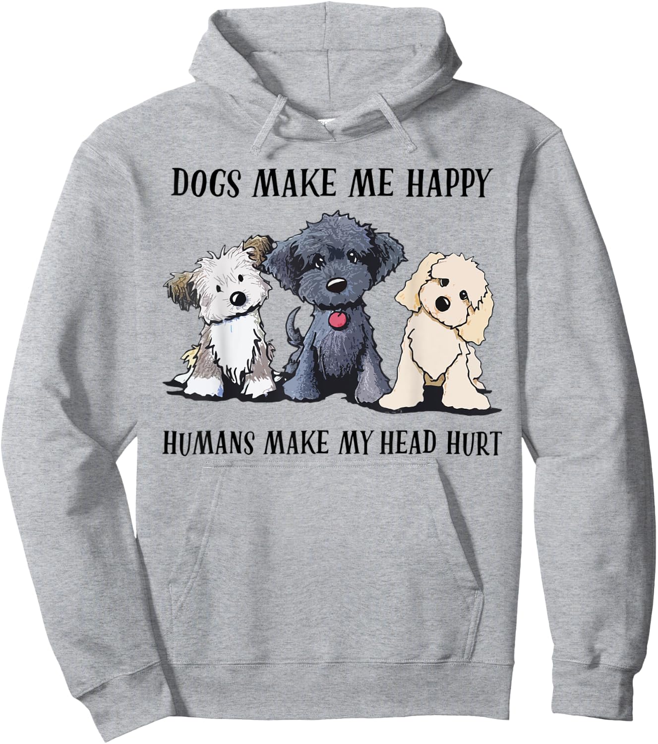 Dogs Make Me Happy Humans Make My Head Hurt Dog Lovers Hoodie - Hoodie | Ash