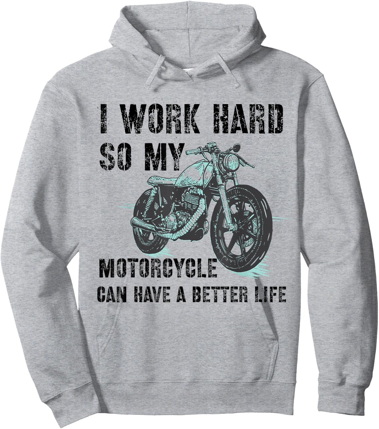 I Work Hard So My Motorcycle Can Have A Better Life Biker Hoodie - Hoodie | Ash