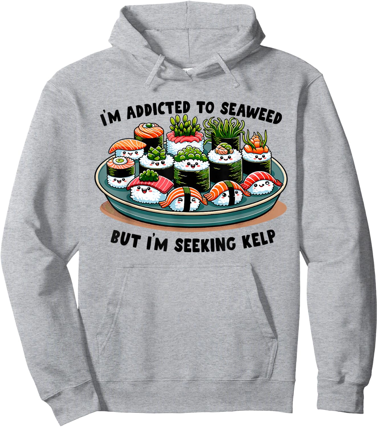 Sushi Night Funny Seaweed Saying Silly Japanese Food Hoodie - Hoodie | Ash