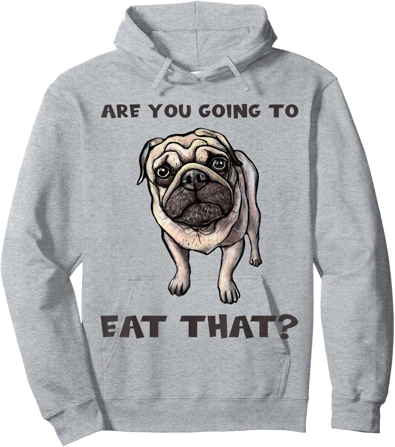 Funny Pug Quote Are You Going To Eat That? Dog Owner Dad Mom Hoodie - Hoodie | Ash