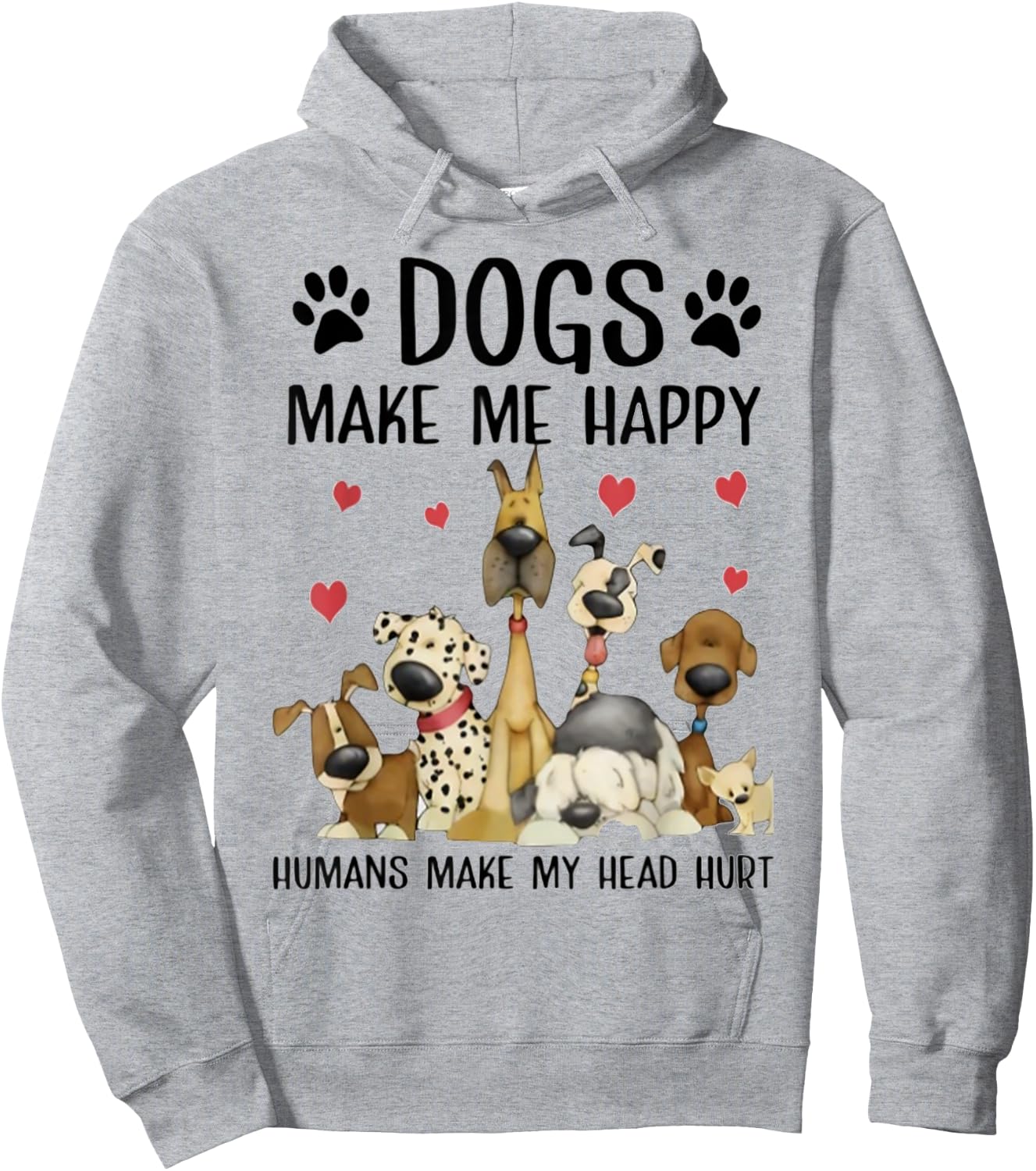 Dogs Make Me Happy Humans Make My Head Hurt Funny Gift Hoodie - Hoodie | Ash