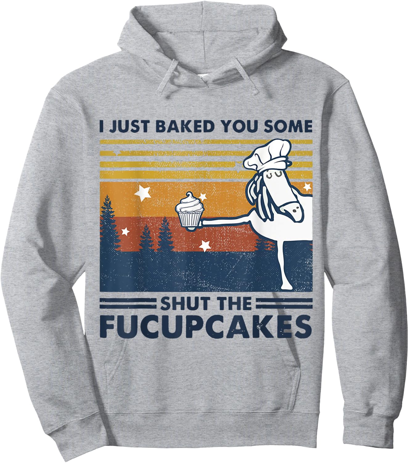 I Just Baked You Some Shut The Fucupcake Horse Chef Cake Hoodie - Hoodie | Ash