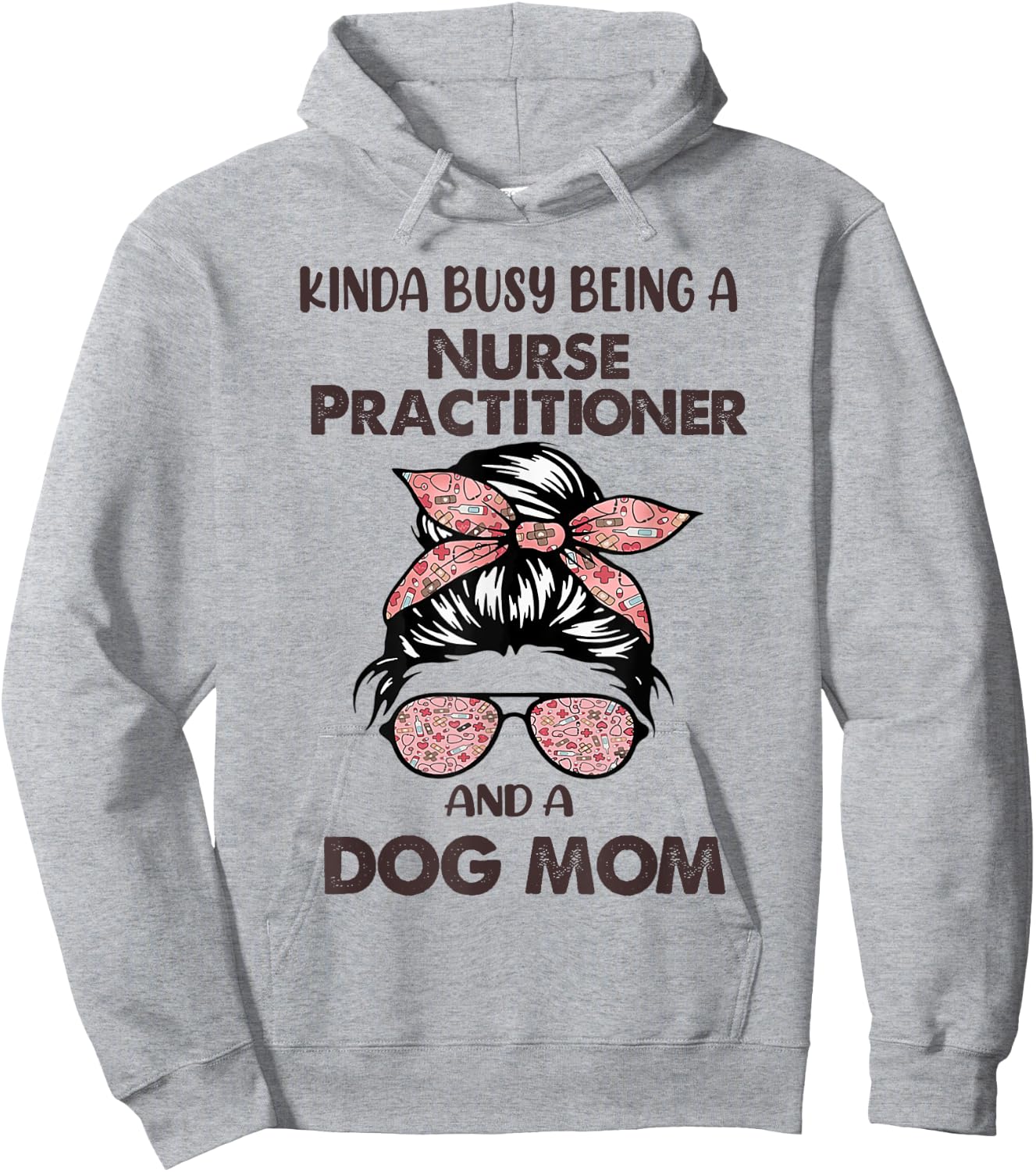 Kinda Busy Being A Nurse Practitioner And A Dog Mom Hoodie - Hoodie | Ash