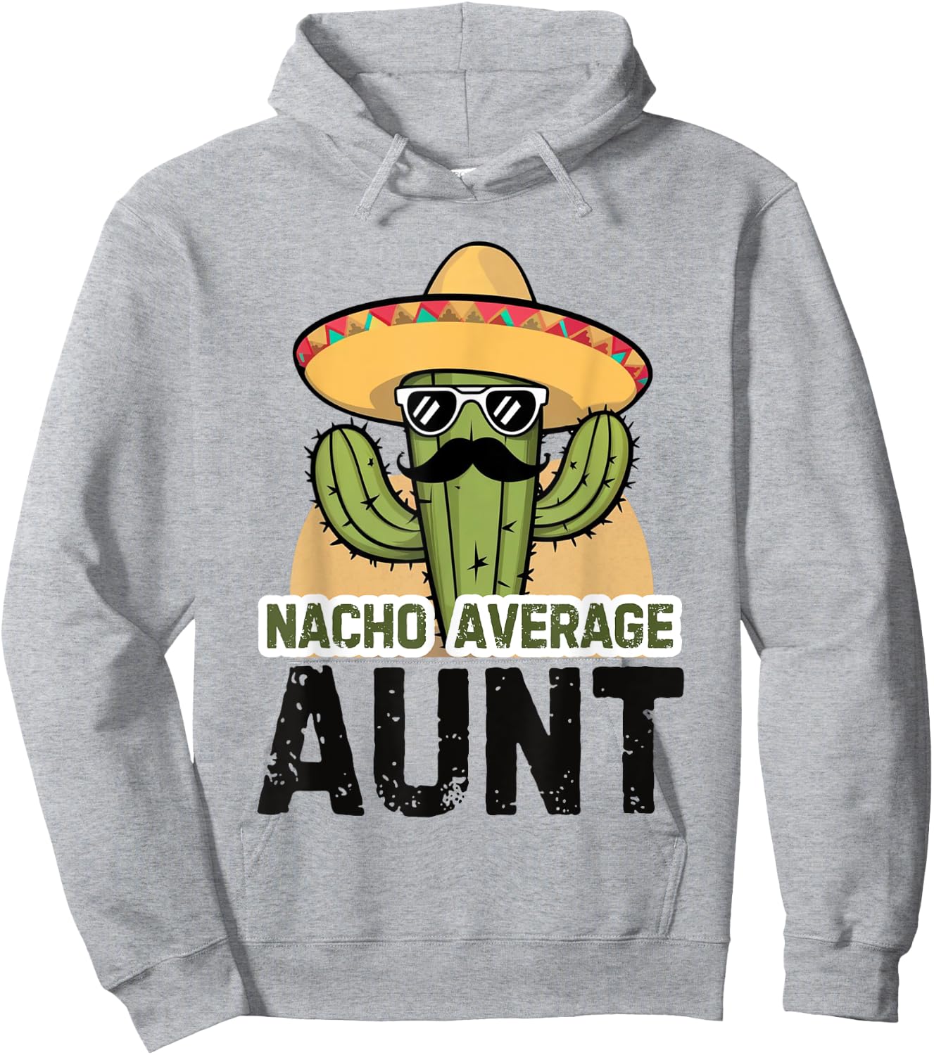 Nacho Average Aunt Funny Cinco De Mayo Auntie Mexican Fiesta Hoodie - Hoodie | Ash