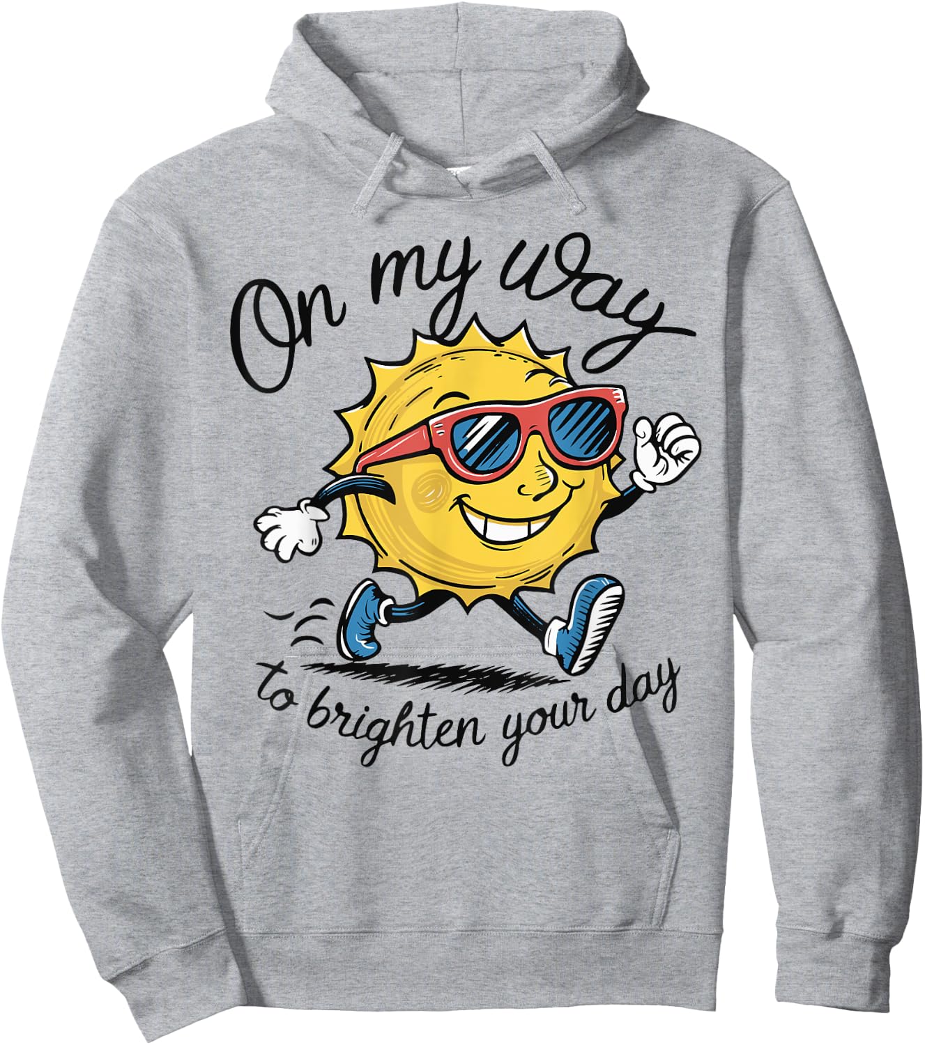 Funny Sun On My Way To Brighten Your Day Sarcastic Quote Hoodie - Hoodie | Ash
