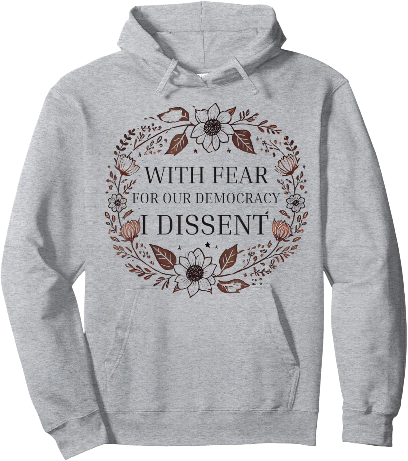 With Fear For Our Democracy I Dissent men women Floral Frame Hoodie - Hoodie | Ash