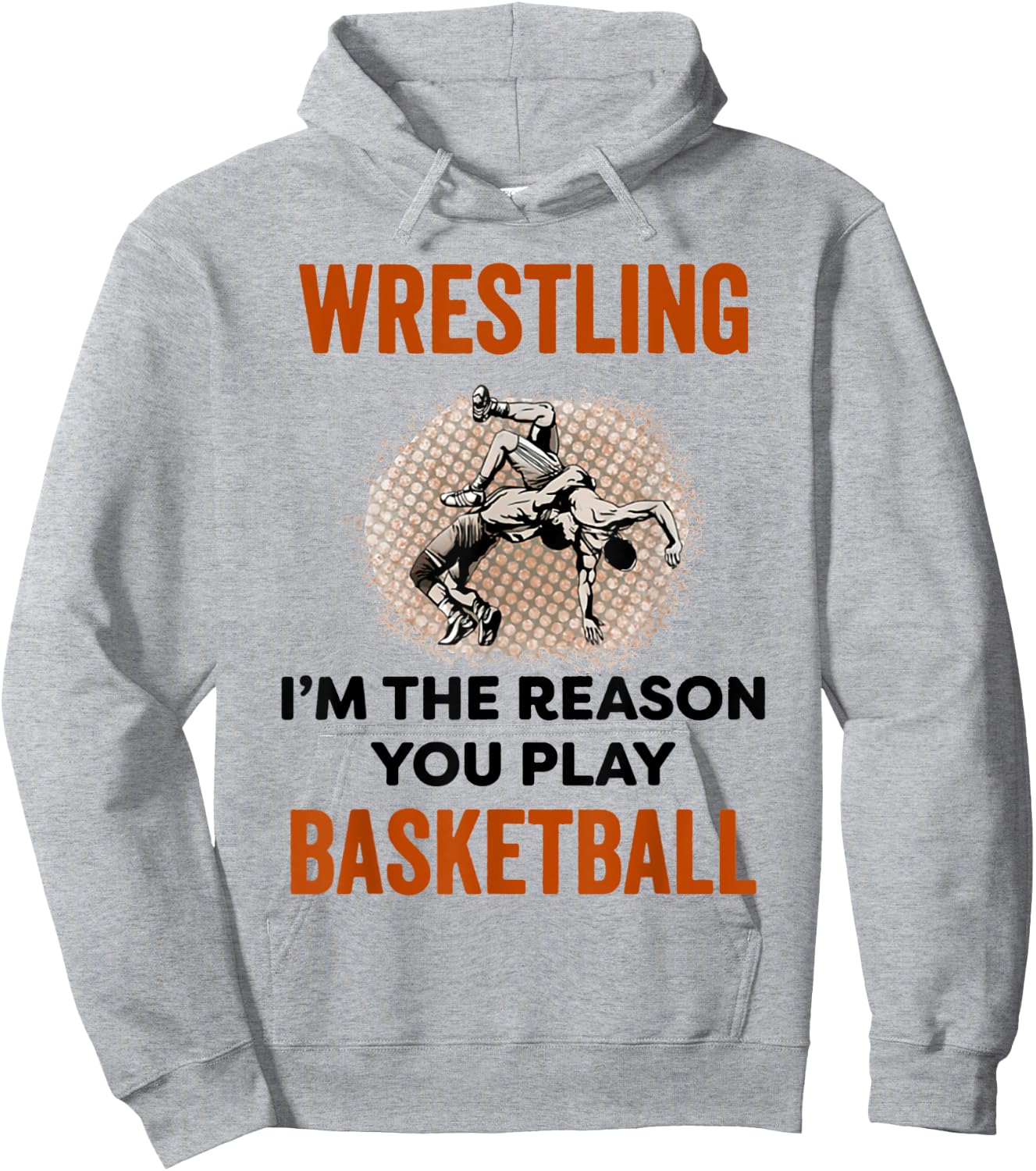 Wrestling I'm The Reason You Play Basketball Wrestling Hoodie - Hoodie | Ash